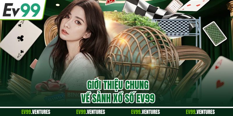 Giới thiệu chung về sảnh xổ số EV99